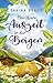 Die kleine Auszeit in den Bergen: Roman | Ein beglückender Roman über Achtsamkeitsfindung in einer Schweizer Berghütte (German Edition)