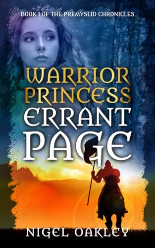 Warrior Princess, Errant Page: a thrilling work of historical fiction about medieval politics and forbidden love (The Premyslid Chronicles Book 1)
