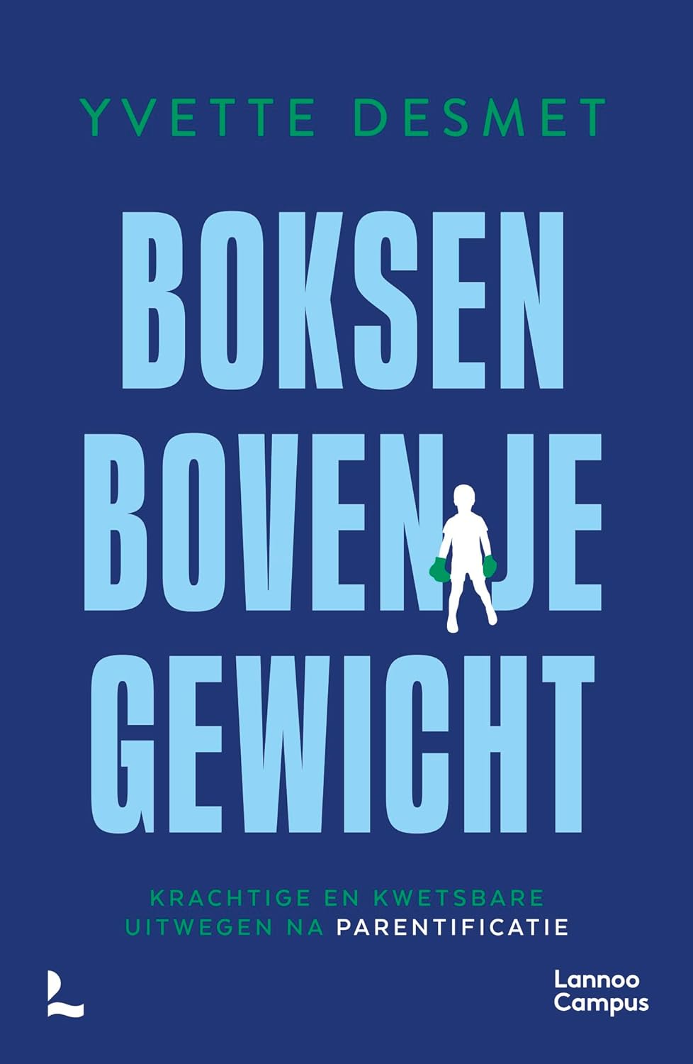 Boksen boven je gewicht: Krachtige en kwetsbare uitwegen na parentificatie (Paperback)