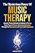 The Mysterious Power of Music Therapy: Uncover Proven Methods to Address Suffering - From Physical Distress to Anxiety to Autism - Through the Neuroscience of Sound and Compassion