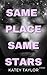 Same Place, Same Stars by Katey Taylor