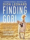 Finding Gobi: The Amazing True Story: A Little Dog with a Very Big Heart Finding Gobi: The Amazing True Story: A Little Dog with a Very Big Heart