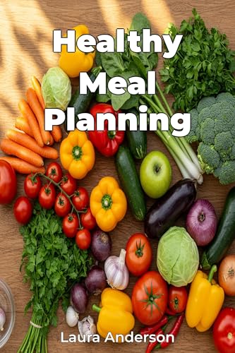 Healthy Meal Planning (Kindle Edition)