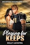 Playing for Keeps: San Antonio Outlaws Book 1