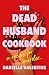 The Dead Husband Cookbook