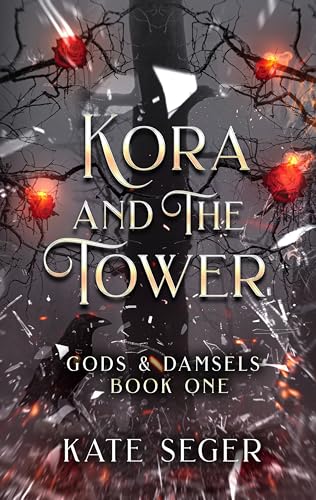 Kora & the Tower: Gods & Damsels (Twilight & Thorn Book 3)