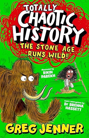 Totally Chaotic History: The Stone Age Runs Wild!
