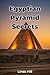 Egyptian Pyramid Secrets