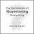 The Sacredness of Questioning Everything: Is Your God Big Enough to Be Questioned?
