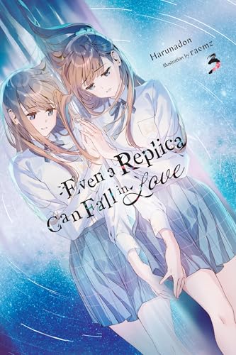 Even a Replica Can Fall in Love, Vol. 3 (Paperback)