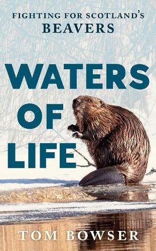 Waters of Life: Fighting for Scotland’s Beavers (Paperback)