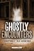 Ghostly Encounters: Terrifyingly True Hauntings (The Real Unexplained! Collection)