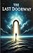 The Last Doorway: A Journey...