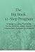 The Big Book 12 Step Program: A Design for Living For the Alcoholic, Drug Addict, Alanon, Codependent, Overeater, Whatever
