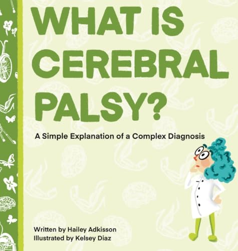 What is Cerebral Palsy?: A Simple Explanation of a Complex Diagnosis (Simply Complex Stories)