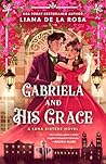Book cover for Gabriela and His Grace: A tantalizing historical romance with sizzling chemistry, red-hot passion and a scandalous arrangement