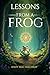 Lessons From A Frog