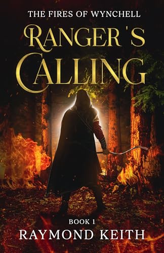 Ranger's Calling : The Fires of Wynchell (Kindle Edition)
