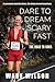 Dare to Dream Scary Fast by Wade Wilson Dare to Dream Scary Fast by Wade Wilson