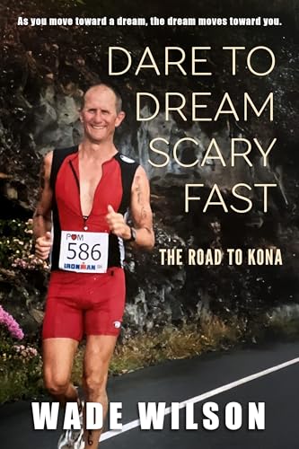 Dare to Dream Scary Fast: The Road to Kona (Kindle Edition)