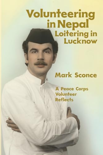 Volunteering in Nepal. Loitering in Lucknow (Paperback)