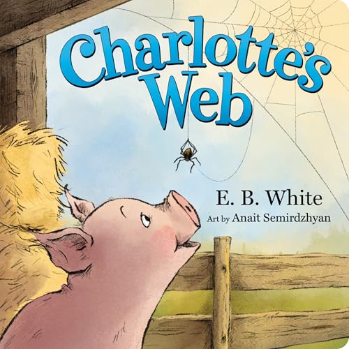 Charlotte's Web: The Classic Children’s Story of Barnyard Friendship, Adapted and Illustrated for Babies and Toddlers Ages 0-4 (Board Book)