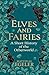 Elves and Fairies: A Short History of the Otherworld