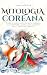 Mitologia Coreana: Viaggio tra dèi, eroi e mostri alla scoperta di fiabe, leggende e folklore della Corea (Cosmo Mitologico) (Italian Edition)