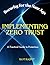 Implementing Zero Trust: Security for the New Age | A Practical Guide to Protection