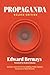 Propaganda (Deluxe Edition) by Edward Bernays