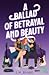 A Ballad of Betrayal and Be...