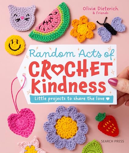 Random Acts of Crochet Kindness: Little projects to share the love (Hardcover)