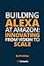 Building Alexa at Amazon: Innovating from Vision to Scale