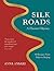 Silk Roads: A Flavor Odyssey with Recipes from Baku to Beijing