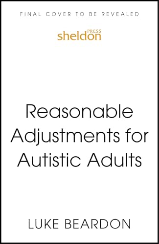 Reasonable Adjustments for Autistic Adults: How to Make Your Life Better (Paperback)