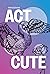 Act Cute