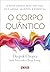 O CORPO QUÂNTICO