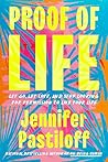 Proof of Life by Jennifer Pastiloff
