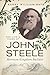 The Life and Times of John Steele by Kerry William Bate