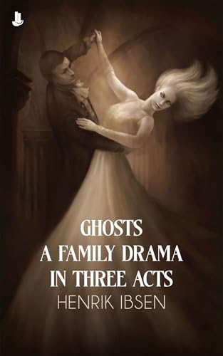 Ghosts: A Family-Drama in Three Acts