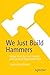 We Just Build Hammers: Stor...