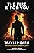 The Fire Is for You by Travis Hearn