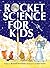 Rocket Science for Kids: An...