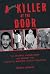 A Killer at the Door: The Dramatic Prison Break and Manhunt for Convicted Murderer Danilo Cavalcante