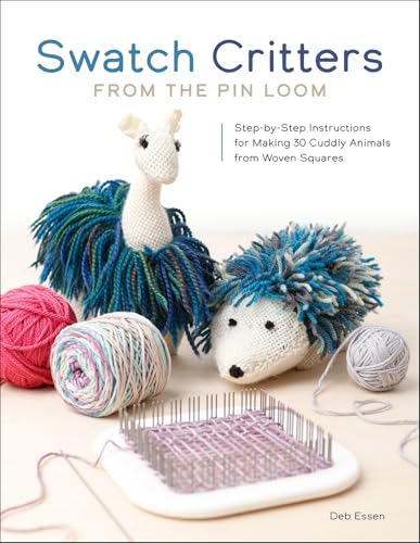 Swatch Critters from the Pin Loom: Step-by-Step Instructions for Making 30 Cuddly Animals from Woven Squares (Kindle Edition)