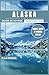 Alaska Guide de Voyage: Con...
