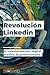 Revolución Linkedin: la tra...