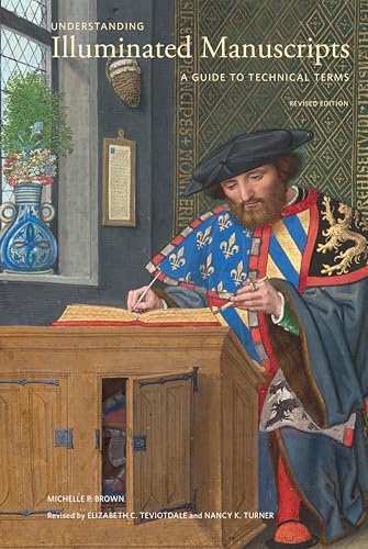 Understanding Illuminated Manuscripts: A Guide to Technical Terms, Revised Edition (Kindle Edition)