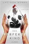 Das perfekte Kind by Lucinda Berry
