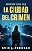 La ciudad del crimen by Luis J. Pedrero
